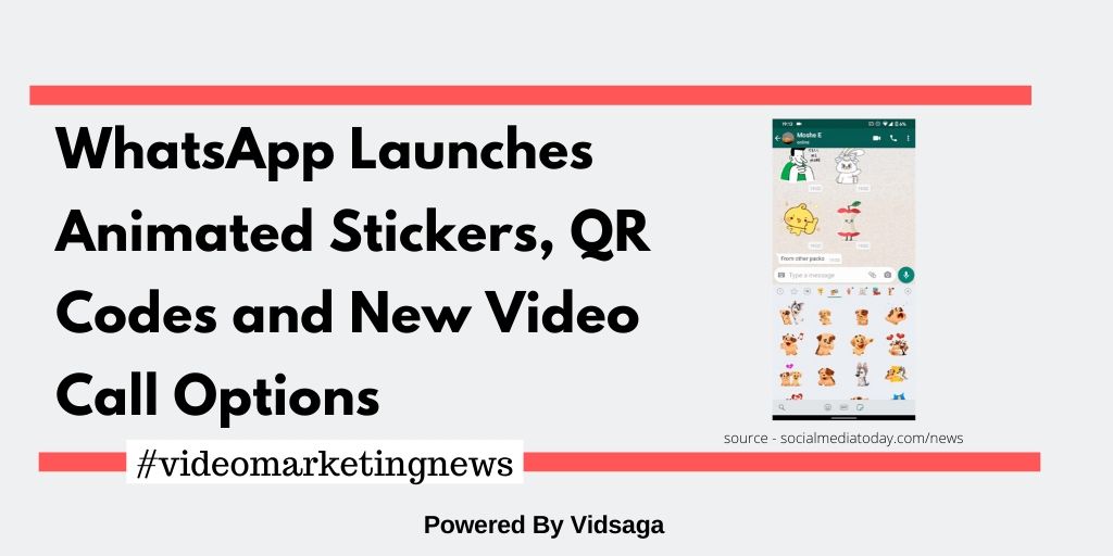 WhatsApp Launches Animated Stickers, QR Codes and New Video Call Options