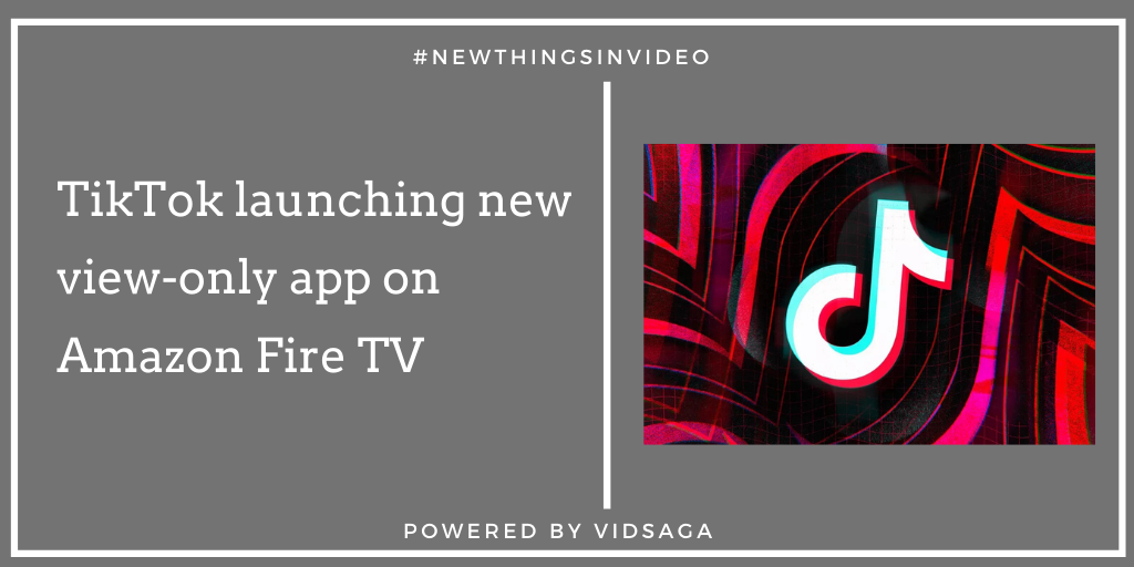 TikTok launching new view-only app on Amazon Fire TV