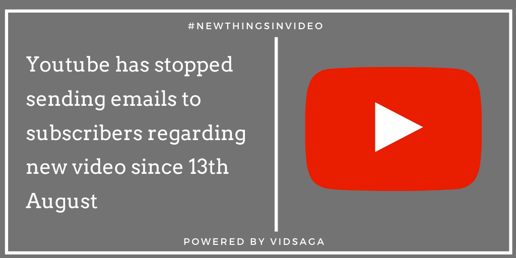 Youtube has stopped sending emails to subscribers regarding new video since 13th August